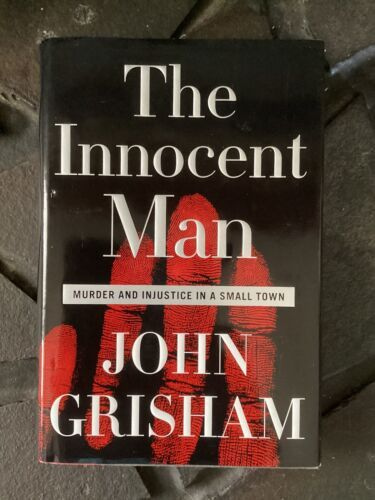 The Innocent Man JOHN GRISHAM 1st Edition 1st Printing HARDCOVER BOOK True Crime